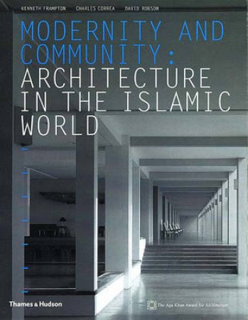 Modernity & Community:Arch.In Islamic World(Aga Khan Award) by Frampton Kenneth