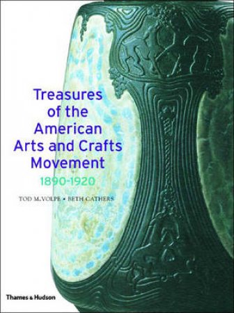 Treasures Of The American Arts & Crafts Movement by Volpe Tod Et