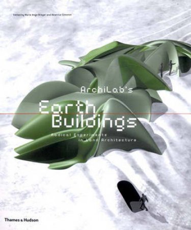 Archilab's Earth Buildings:Radical Experiments In Land Arch. by Brayer M A