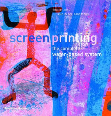 Screenprinting:Water-Based Sys by Adam R And