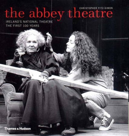 Abbey Theatre:First 100 Years by Fitz-Simon Christopher