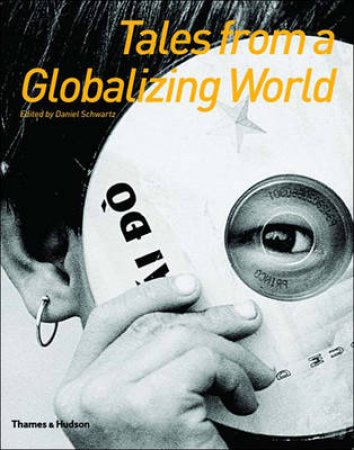 Tales From A Globalizing World by Schwartz Daniel