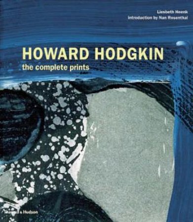 Howard Hodgkin: Prints a Catalogue Raisonne by Liesbeth Heenk