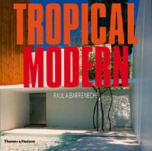 Tropical Modern by Barreneche Raul A