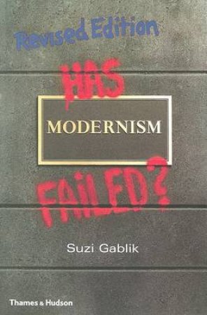 Has Modernism Failed? Revised by Gablik Suzi