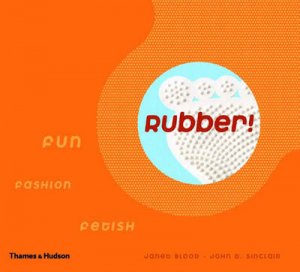 Rubber!Fun,Fashion,Fetish by Bloor J And