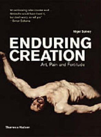 Enduring Creation:Art,Pain & F by Spivey Nigel