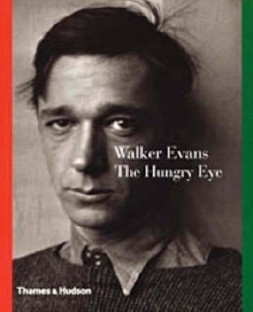 Walker Evans:The Hungry Eye by Mora G &