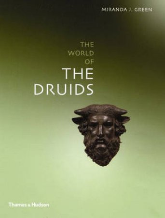 Exploring The World Of The Druids by Green Miranda J