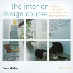 Interior Design Course:Principles,Practices And Techniques by Tangaz Tomris