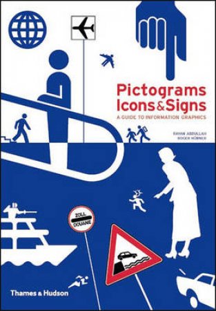 Pictograms,Icons And Signs:A Guide To Information Graphics by Abdullah R &