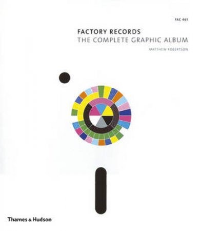 Factory Records: Complete Graphic Album by Matthew Robertson