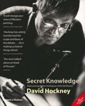 Secret Knowledge: Rediscovering The Lost Techniques Of Old Masters by Hockney David