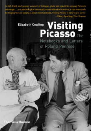 Visiting Picasso: Notebooks and Letters of Roland Penrose by Elizabeth Cowling