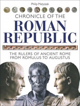 Chronicle of the Roman Republic by Philip Matyszak