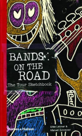 Bands on the Road: The Tour Sketchbook by Silke Leicher