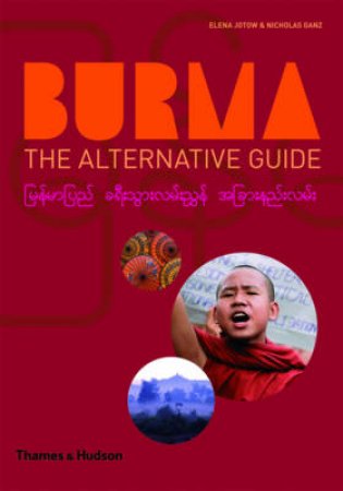 Burma: The Alternative Guide by Nicholas Ganz