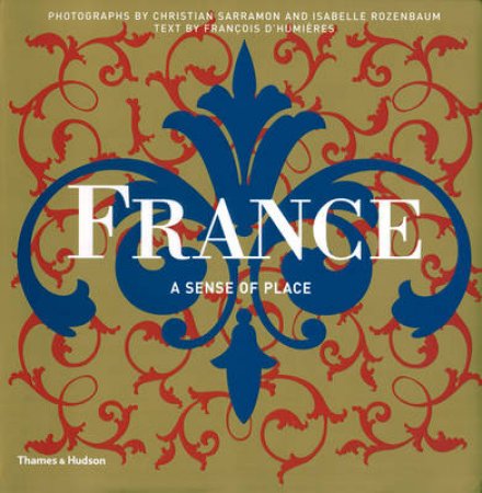 France: A Sense of Place by Francois D'humieres