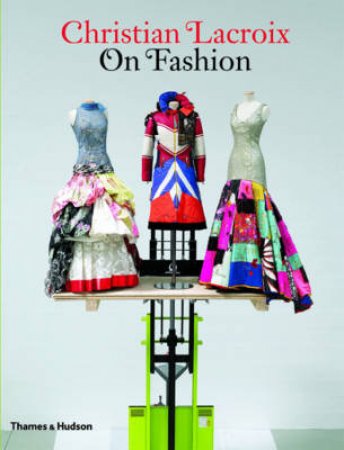 Christian Lacroix on Fashion by Christian Lacroix