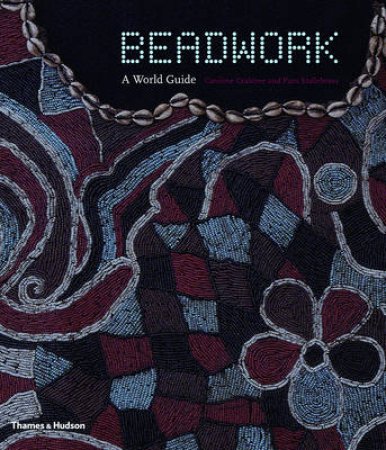 Beadwork: A World Guide by Caroline Crabtree