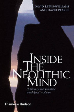 Inside the Neolithic Mind by David Lewis-Williams