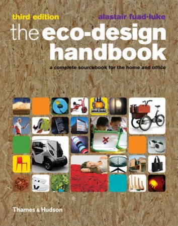 Eco-Design Handbook: Complete Sourcebook for Home and Office3rd E by Alastair Fuad-Luke