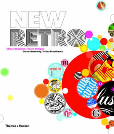 New Retro: Classic Graphics, Today's Designs by Brenda Dermody