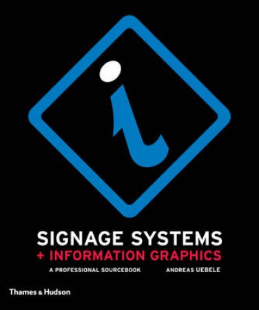 Signage Systems and Information Graphics: Professional Sourcebook by Andreas Uebele