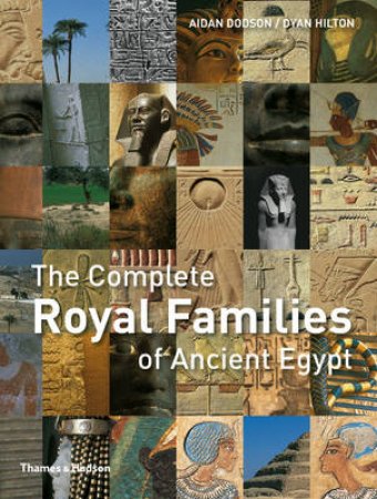 Complete Royal Families of Ancient Egypt by Aidan Dodson