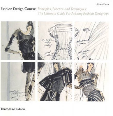 Fashion Design Course: Principles, Practice and Technique by Steven Faerm