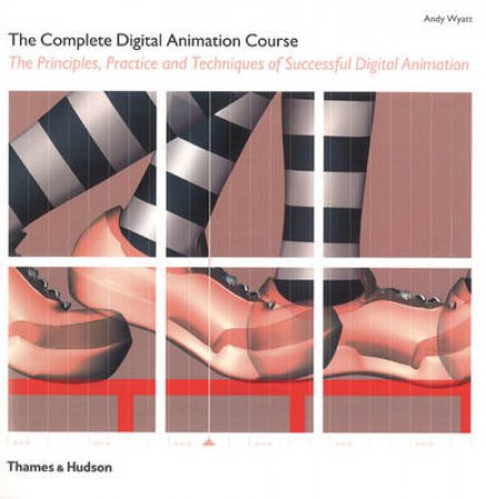 Complete Digital Animation Course by Andy Wyatt