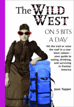 Wild West on 5 Bits a Day by Joan Tapper