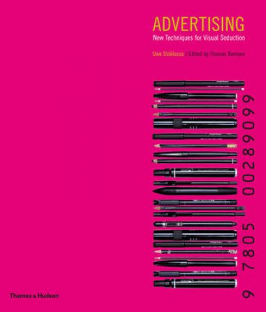 Advertising: New Techniques for Visual Seduction by Uwe Stoklossa