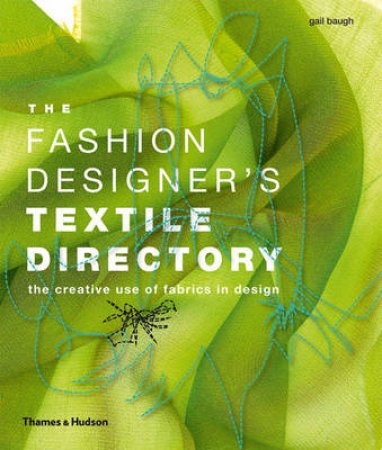 Fashion Designer's Textile Directory: Creative Use of Fabrics by Gail Baugh