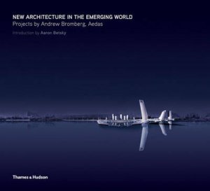 New Architecture in the Emerging World: Projects of A.Bromberg by Andrew Bromberg