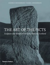 Art of the Picts Scupture and Metalwork in Early MedScotland