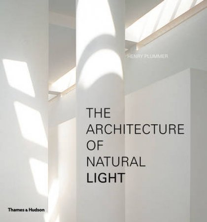 Architecture of Natural Light by Henry Plummer