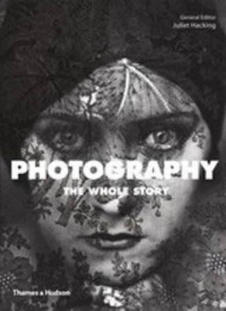 Photography: The Whole Story by Julie Hacking