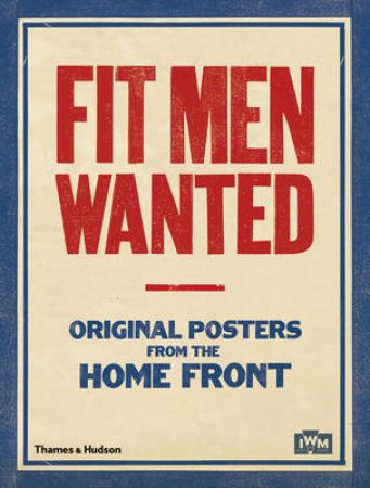 Fit Men Wanted by Imperial War Museum