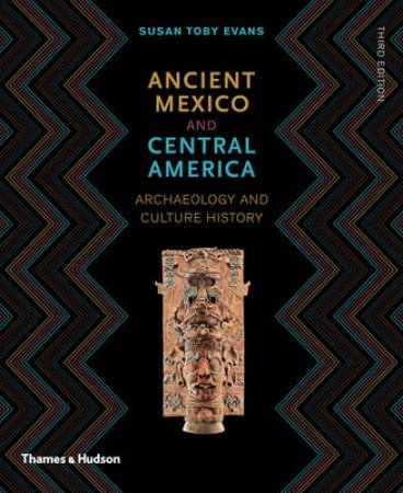 Ancient Mexico and Central America by Susan Toby Evans