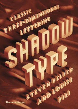 Shadow Type: Classic Three-Dimensional Lettering by Steven Heller