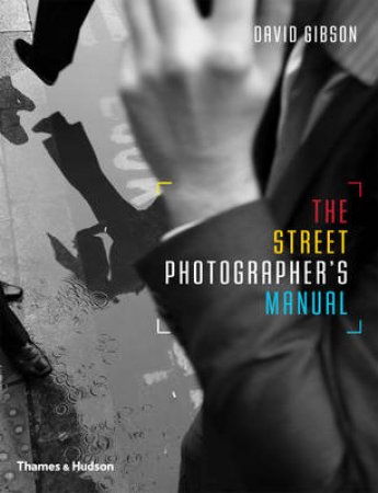 Street Photography Manual by David Gibson