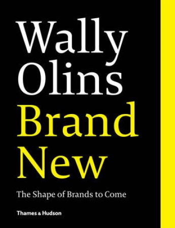 Brand New:Shape of Brands to Come by Wally Olins