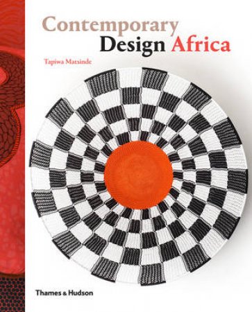 Contemporary Design Africa by Tapiwa Matsinde