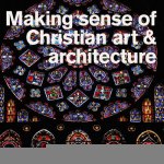 Making Sense of Christian Art and Architecture