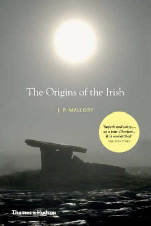 Origins of the Irish by J Mallory