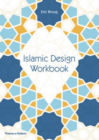 Islamic Geometric Workbook by Eric Broug