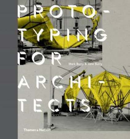 Prototyping For Architects by Mark Burry