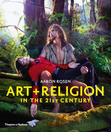 Art & Religion in the 21st Century by Aaron Rosen