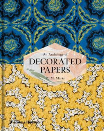 An Anthology Of Decorated Papers by P.J.M. Marks